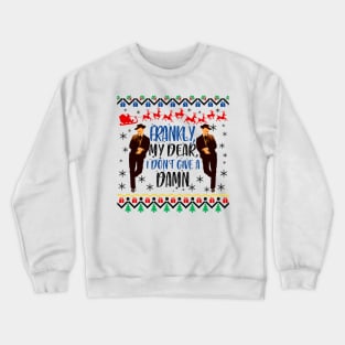 Gone With The Wind Ugly Christmas Sweater. Frankly My Dear I Don't Give a Damn. Crewneck Sweatshirt